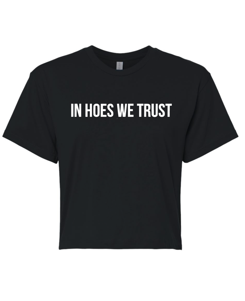 IN HOES WE TRUST Crop Top